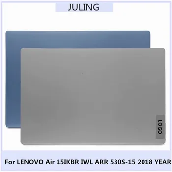 За LENOVO Air 15IKBR IWL ARR 530S-15 2018 Горен калъф за лаптоп Задната част на LCD делото 2018 година на издаване