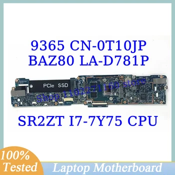 CN-0T10JP 0T10JP T10JP За DELL 9365 С дънна платка SR2ZT I7-7Y75 CPU BAZ80 LA-D781P дънна Платка на лаптоп 100% Тествана, Работи добре