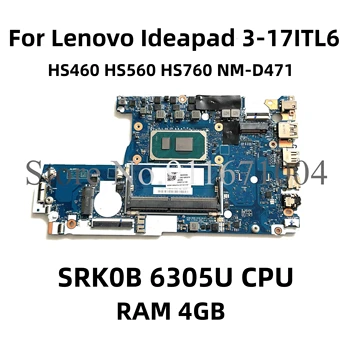 HS460 HS560 HS760 NM-D471 за Lenovo Ideapad 3-17ITL6 дънна платка на лаптоп С процесор SRK0B Celeron 6305U Оперативна ПАМЕТ 4 GB 5B21B85074 100% е В РЕД