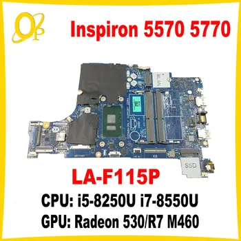 GAL50 DAL10 LA-F115P за Dell Inspiron 5570 5770 дънна Платка на лаптоп с i5-8250U i7-8550U CPU Radeon 530/ах италиански хляб! r7 M460 GPU DDR4 Тест